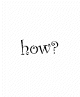 how?