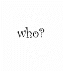 who?